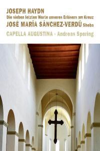 Capella Augustina Haydn Die sieben letzten Worte unseres Erlösers am Kreuz Sánchez Verdú Sheba