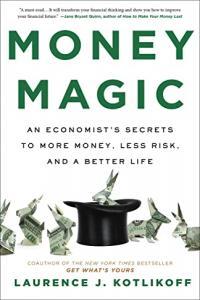 Money Magic An Economist s Secrets to More Money Less Risk and a Better Life by Laurence Kot