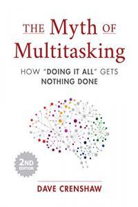 The Myth of Multitasking How Doing It All Gets Nothing Done by Dave Crenshaw EPUB