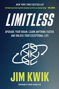 Limitless Upgrade Your Brain Learn Anything Faster and Unlock Your Exceptional Life by Jim Kwik E