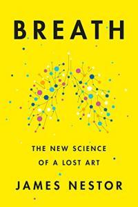 Breath The New Science of a Lost Art by James Nestor EPUB