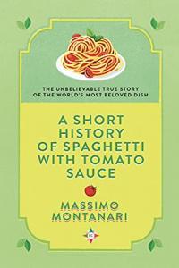 A Short History of Spaghetti with Tomato Sauce by Massimo Montanari EPUB