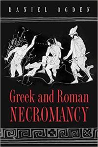 Greek and Roman Necromancy by Daniel Ogden EPUB