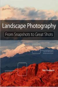 Landscape Photography From Snapshots to Great Shots by Rob Sheppard PDF