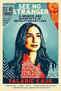See No Stranger A Memoir and Manifesto of Revolutionary Love by Valarie Kaur EPUB