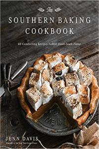 The Southern Baking Cookbook 60 Comforting Recipes Full of Down South Flavor by Jenn Davis EPUB