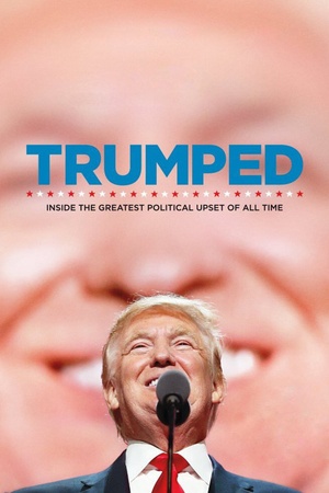 Trumped: Inside the Greatest Political Upset of All Time 2017 1080p web YTS