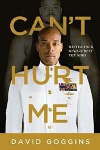 David Goggins Can t Hurt Me Master Your Mind and Defy the Odds eBook