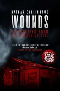 Wounds Six Stories from the Border of Hell Nathan Ballingrud