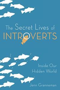 The Secret Lives of Introverts Inside Our Hidden World by Jenn Granneman EPUB