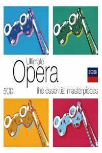 Ultimate Opera The Essential Masterpieces 5 CDs Of Glorious Works