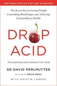 Drop Acid The Surprising New Science of Uric Acid by David Perlmutter EPUB