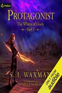 S I Waxman The Whims of Gods 1 Protagonist A Fantasy LitRPG Adventure
