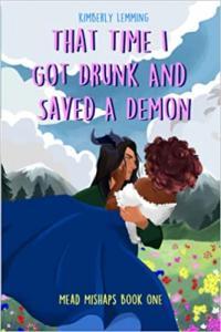 That Time I Got Drunk And Saved A Demon by Kimberly Lemming MOBI