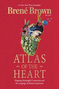 Atlas of the Heart Mapping Meaningful Connection and the Language of Human Experience by Brené Bro