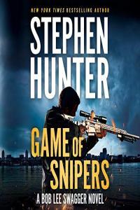 Stephen Hunter Bob Lee Swagger 11 Game of Snipers