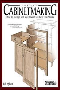 Illustrated Cabinetmaking How to Design and Construct Furniture That Works by Bill Hylton EPUB