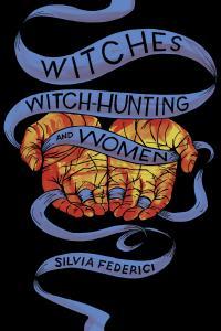 Witches Witch Hunting and Women by Silvia Federici EPUB