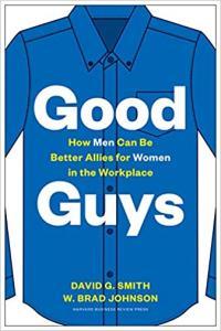 Good Guys How Men Can Be Better Allies for Women in the Workplace by W Brad Johnson EPUB