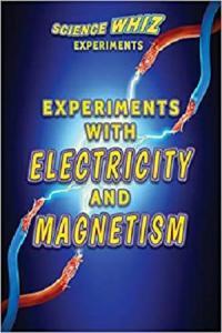 Experiments with Electricity and Magnetism Science Whiz Experiments FreeCourseWeb
