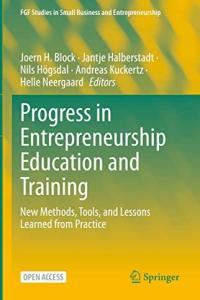 Progress in Entrepreneurship Education and Training New Methods Tools and Lessons Learned from Pr