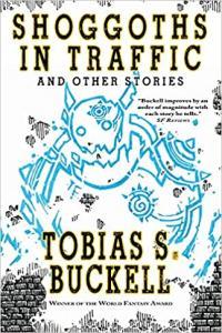 Shoggoths in Traffic and Other Stories by Tobias S Buckell EPUB