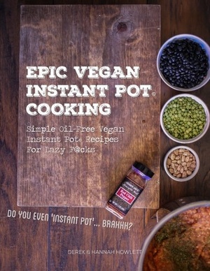 Epic Vegan Instant Pot Cooking Simple Oil Free Instant Pot Vegan Recipes For Lazy Fucks 2016 Epub Gooner