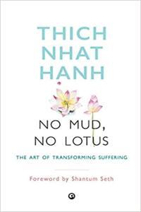 No Mud No Lotus The Art of Transforming Suffering by Thich Nhat Hanh MOBI
