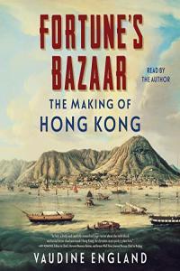 Vaudine England Fortune s Bazaar The Making of Hong Kong
