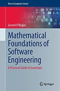Mathematical Foundations of Software Engineering A Practical Guide to Essentials CourseWi