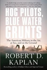 Hog Pilots Blue Water Grunts The American Military in the Air at Sea and on the Ground by Robert