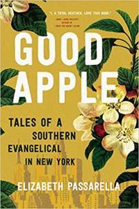Good Apple Tales of a Southern Evangelical in New York by Elizabeth Passarella EPUB