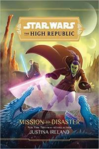 Star Wars the High Republic Mission to Disaster by Justina Ireland EPUB