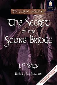 J F Wren Tales of Amornia 01 The Secret of the Stone Bridge m4b