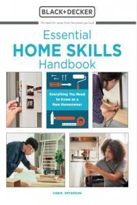 Black Decker Essential Home Skills Handbook Everything You Need to Know as a New Homeowner