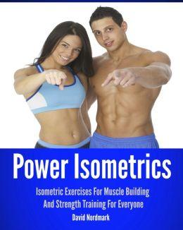 Power Isometrics Isometric Exercises For Muscle Building And Strength Training For Everyone Mantesh