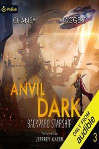 Anvil Dark Backyard Starship Book 3 J N Chaney Terry Maggert 2022 Sci Fi Audiobook miok