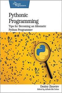 Pythonic Programming Tips for Becoming an Idiomatic Python Programmer by Dmitry Zinoviev EPUB