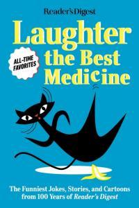 Reader s Digest Laughter Is The Best Medicine All Time Favorites The Funniest Jokes Storie