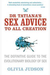 Dr Tatiana s Sex Advice to All Creation By Olivia Judson