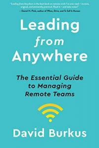 Leading from Anywhere The Essential Guide to Managing Remote Teams by David Burkus EPUB