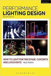 Performance Lighting Design How to Light for the Stage Concerts and Live Events 2nd Edition gt