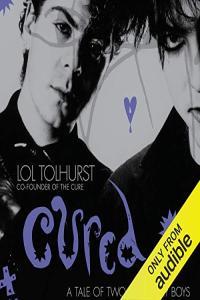 Cured Lol Tolhurst 2016 Memoirs Audiobook miok