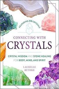 Connecting with Crystals Crystal Wisdom and Stone Healing for Body Mind and Spirit Free