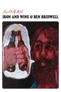 Iron Wine Sing into My Mouth 2015