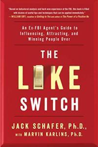 The Like Switch An Ex FBI Agent s Guide to Influencing Attracting and Winning People Over by Ja