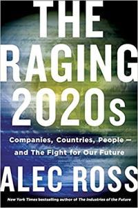 The Raging 2020s Companies Countries People and the Fight for Our Future by Alec Ross EPUB