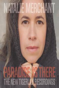 Natalie Merchant Paradise Is There The New Tigerlily Recordings 2015 EAC FLAC