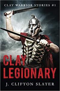 Clay Legionary by J Clifton Slater EPUB