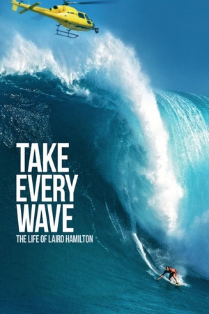 Take Every Wave: The Life of Laird Hamilton 2017 1080p web YTS